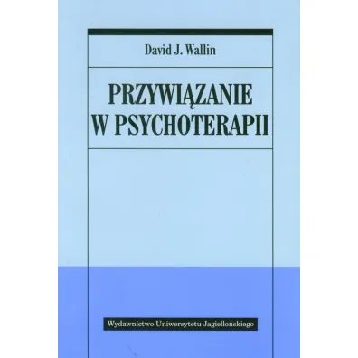 Przywi�zanie w psychoterapii - David J. Wallin