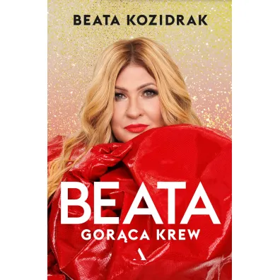 Beata. Gor�ca krew - Beata Kozidrak