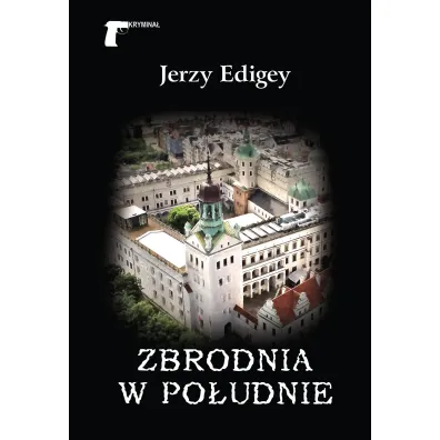 Zbrodnia w po�udnie - Jerzy Edigey