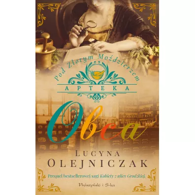 Obca. Apteka pod Z�otym Mo�dzierzem. Tom 1 - Lucyna Olejniczak