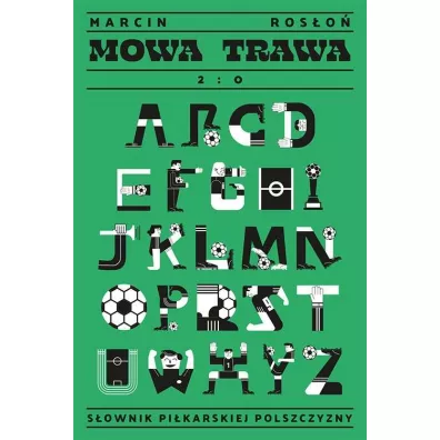 Mowa trawa 2:0. S�ownik pi�karskiej polszczyzny - Marcin Ros�o�