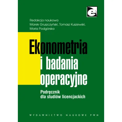 Ekonometria i badania operacyjne. Podr�cznik dla studi�w licencjackich