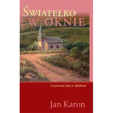 �wiate�ko w oknie. Cudowne lata w Mitford. Tom 2 - Jan Karon
