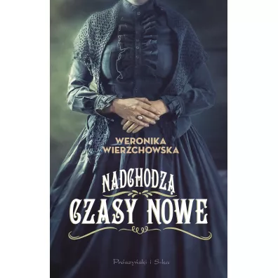 Nadchodz� czasy nowe - Weronika Wierzchowska