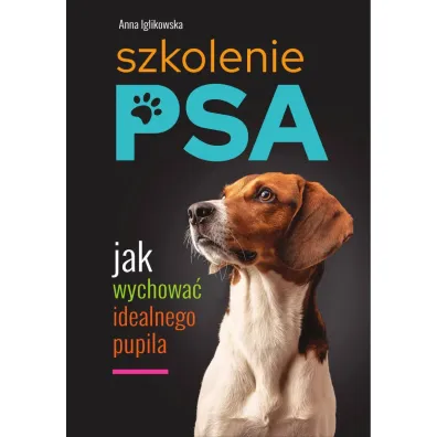 Szkolenie psa. Jak wychowa� idealnego pupila - Anna  Iglikowska