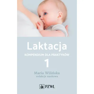 Laktacja. Kompendium dla praktyk�w. Tom 1 - Maria Wili�ska