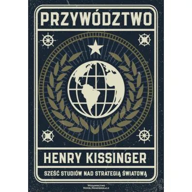 Przyw�dztwo. Sze�� studi�w o �wiatowej strategii - Henry Kissinger