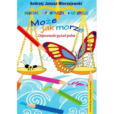 Moe jak morze. Odpowiedzi pyta pene - Barbara  Kuropiejska-Przybyszewska, Andrzej Janusz  Mierzejewski