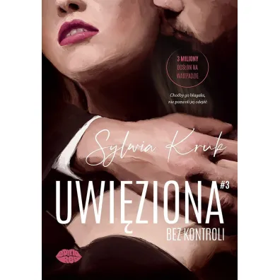 Uwi�ziona. Bez kontroli - Sylwia  Kruk