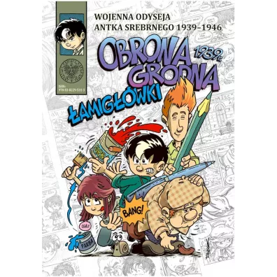 Obrona Grodna 1939 r. �amig��wki. Wojenna odyseja Antka Srebrnego 1939-1946 - Hubert Ronek