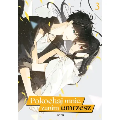 Pokochaj mnie, zanim umrzesz. Tom 3 - Sora