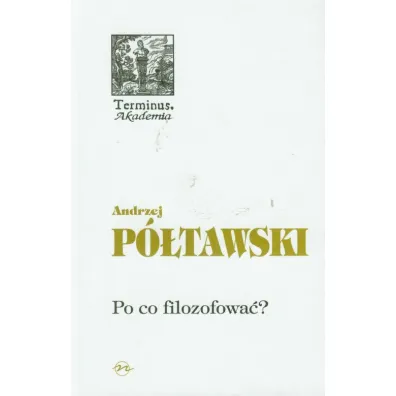 Po co filozofowa�? - Andrzej P�tawski