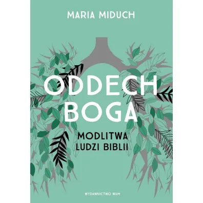Oddech Boga - Maria Miduch