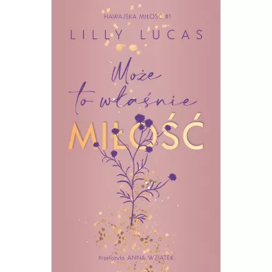 Mo�e to w�a�nie mi�o��. Hawajska mi�o��. Tom 1 - Lilly Lucas