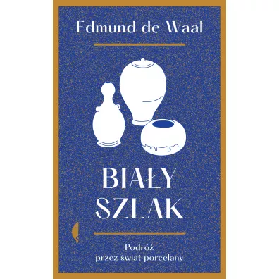 Bia�y szlak. Podr� przez �wiat porcelany - Edmund de Waal