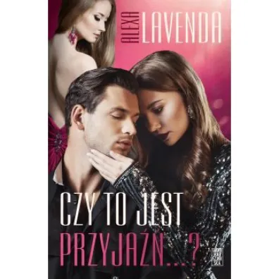 Czy to jest przyja��...? - Alexa  Lavenda