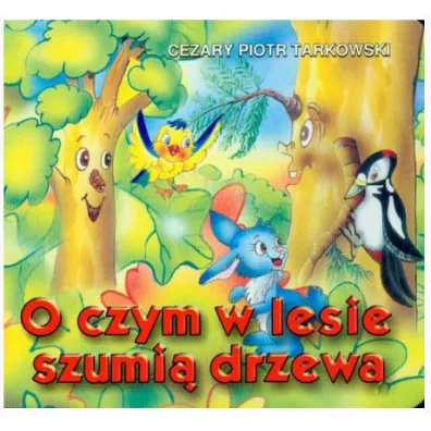 Klasyka wierszyka. O czym w lesie szumi�... - Cezary Piotr Tarkowski