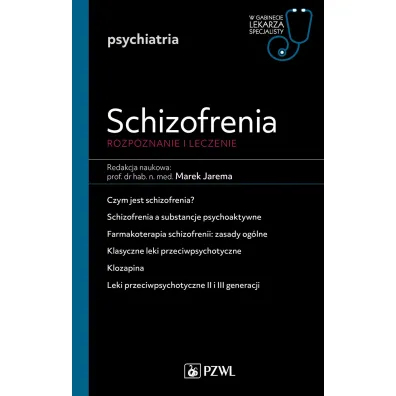 Schizofrenia. Diagnoza i terapia. W gabinecie lekarza specjalisty. Psychiatria - Marek Jarema
