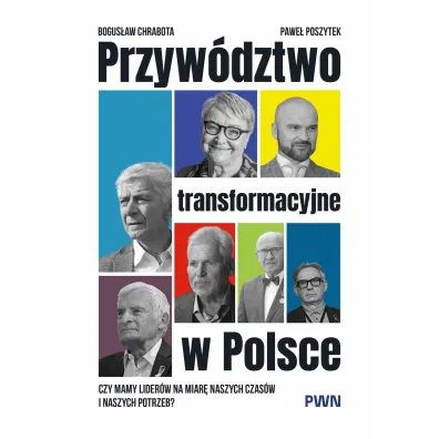 Przyw�dztwo transformacyjne w Polsce - Bogus�aw Chrabota, Pawe� Poszytek