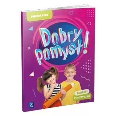 Dobry pomys�! Pi�ciolatek. Zabawy plastyczne