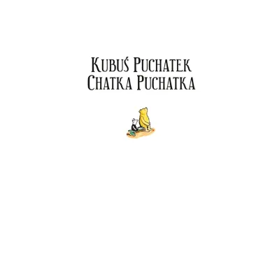 Kubu� Puchatek. Chatka Puchatka