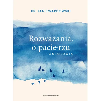 Rozwa�ania o pacierzu. Antologia - Jan Twardowski