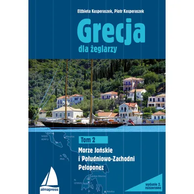 Grecja dla �eglarzy Tom 2. Morze Jo�skie i Po�udniowo-Zachodni Peloponez - Piotr Kasperaszek, El�bieta Kasperaszek