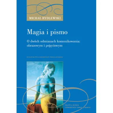 Magia i pismo. O dw�ch odmianach komunikowania: obrazowym i poj�ciowym - Micha� Rydlewski