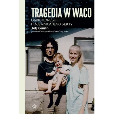 Tragedia w Waco. David Koresh i tajemnica jego sekty - Jeff Guinn