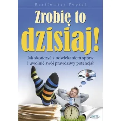 Zrobi� to dzisiaj! - Bart�omiej Popiel