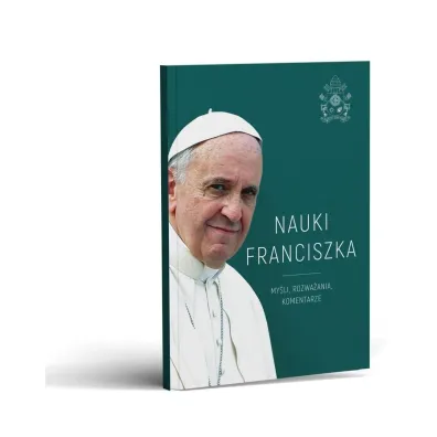 Nauki Franciszka. My�li, rozwa�ania, komentarze - Micha� Baranowski