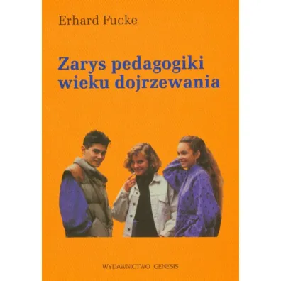 Zarys pedagogiki wieku dojrzewania - Erhard Fucke