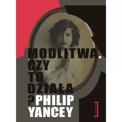 Modlitwa Czy to dzia�a - Philip Yancey
