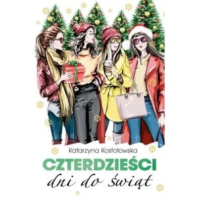 Czterdzie�ci dni do �wi�t. Czterdzie�ci. Tom 6 - Katarzyna Kosto�owska