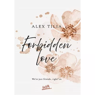 Forbidden love. We`re just friends, right? Tom 1 - Alex  Tilia