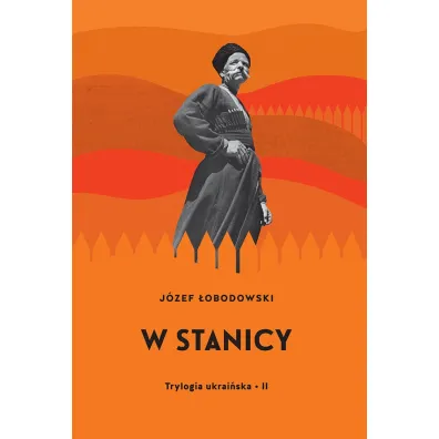 W stanicy. Trylogia ukrai�ska. Tom 2 - J�zef �obodowski