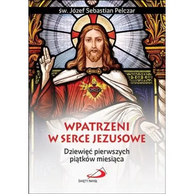Wpatrzeni w Serce Jezusowe - J�zef Sebastian Pelczar
