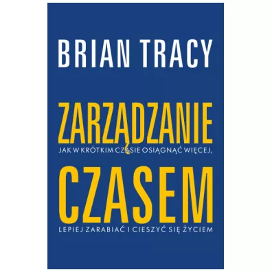 Zarzdzanie czasem. Biblioteka sukcesu Briana Tracy - Brian Tracy