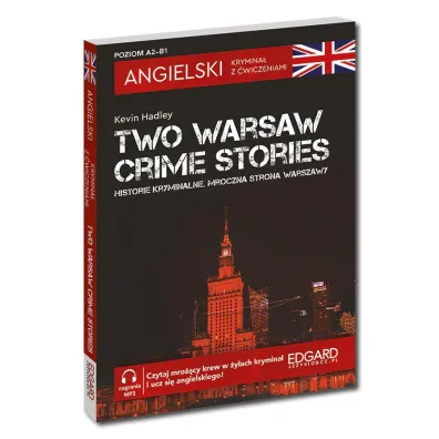 Two Warsaw. Crime Stories. Historie kryminalne. Mroczne strony Warszawy. Angielski. Krymina� z �wiczeniami