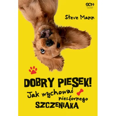 Dobry piesek! Jak wychowa� niesfornego szczeniaka - Steve  Mann