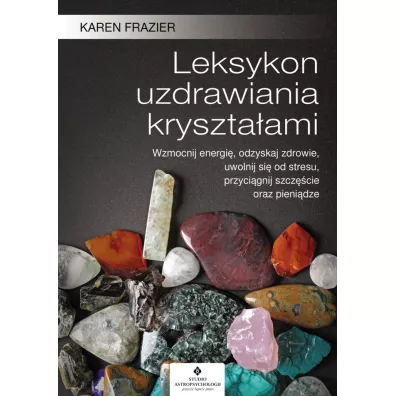 Leksykon uzdrawiania krysztaami - Karen Frazier