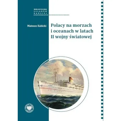 Polacy na morzach i oceanach w latach II wojny - Mateusz Kubicki