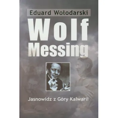 Wolf Messing. Jasnowidz z G�ry Kalwarii - Eduard Wo�odarski