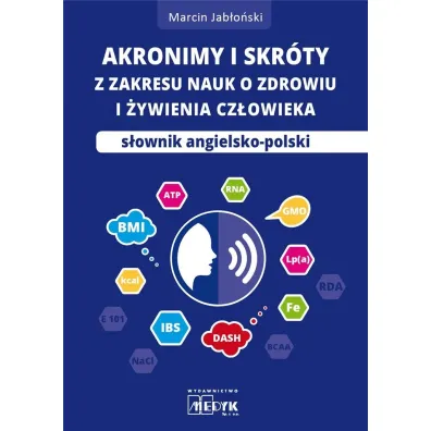 Akronimy i skr�ty z zakresu nauk o zdrowiu i �ywieniu czlowieka. S�ownik angielsko-polski - Marcin Jab�o�ski