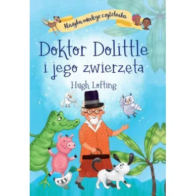 Klasyka m�odego czytelnika. Doktor Dolittle i jego zwierz�ta - Hugh Lofting