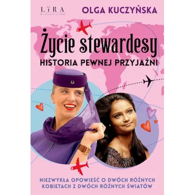 �ycie stewardesy. Historia pewnej przyja�ni - Olga  Kuczy�ska