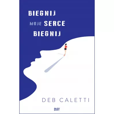 Biegnij moje serce biegnij - Deb Caletti