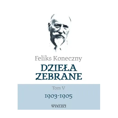 Feliks Koneczny. Dzie�a zebrane. Tom 5 - Feliks Koneczny