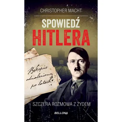 Spowied� Hitlera. Szczera rozmowa z �ydem - Macht Christopher