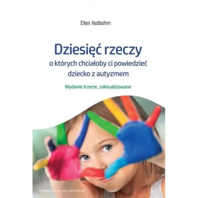 Dziesi�� rzeczy, o kt�rych chcia�oby ci powiedzie� dziecko z autyzmem - Ellen Notbohm